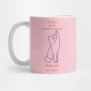 Kids are overrated adopt a cat Mug